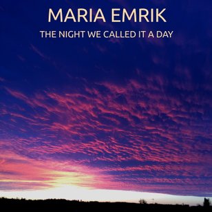 Maria Emrik The Night We Called It A Day Music Album