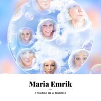 Maria Emrik Trouble In A Bubble Album